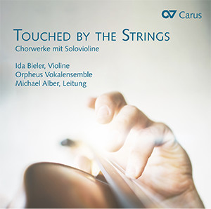 Touched by the Strings. Chorwerke mit Solovioline Compact Disc