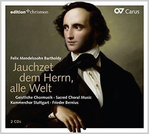 Felix Mendelssohn Bartholdy: Jauchzet dem Herrn, alle Welt. Geistliche Chormusik