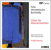 Felix Mendelssohn Bartholdy: Œuvres chorales pour voix d'hommes