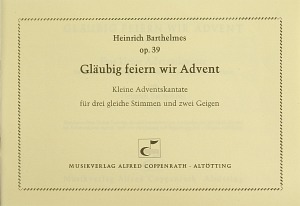 Gläubig feiern wir Advent Kleine Adventskantate Score