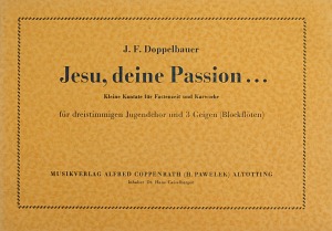Jesu, deine Passion Kleine Kantate für Fastenzeit und Karwoche Score