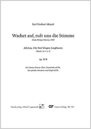 Karl Norbert Schmid: Wachet auf, ruft uns die Stimme Alleluja. Die fünf klugen Jungfrauen - Noten | Carus-Verlag