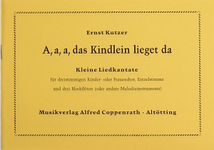 Ernst Kutzer: A, a, a, das Kindlein lieget da - Noten | Carus-Verlag