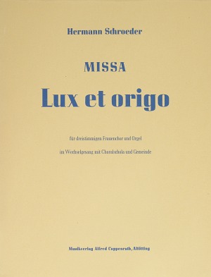 Hermann Schroeder: Missa Lux et origo