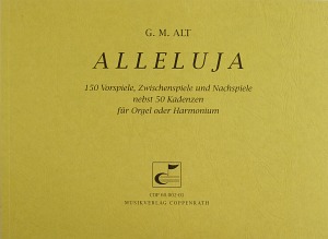 Alleluja 150 Vorspiele, Zwischenspiele und Nachspiele nebst 50 Kadenzen für Orgel und Harmonium Partitur