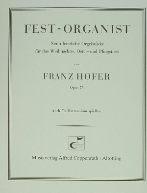 Franz Höfer: Fest-Organist, Neun feierliche Orgelstücke - Noten | Carus-Verlag