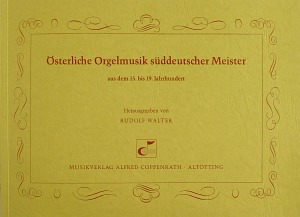Österliche Orgelmusik süddeutscher Meister Collection