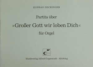 Konrad Seckinger: Partita über Großer Gott wir loben Dich - Noten | Carus-Verlag
