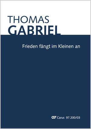 Thomas Gabriel: Frieden fängt im Kleinen an - Noten | Carus-Verlag